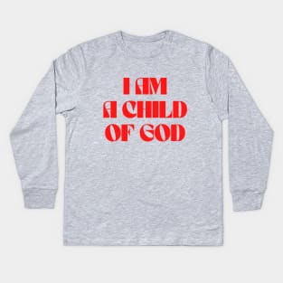 I Am A Child Of God Kids Long Sleeve T-Shirt